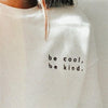 'be cool, be kind' Embroidered Sweatshirts