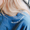 'The Future is Yours' Embroidered Sweatshirts